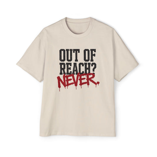 "Out of Reach? NEVER." Tee