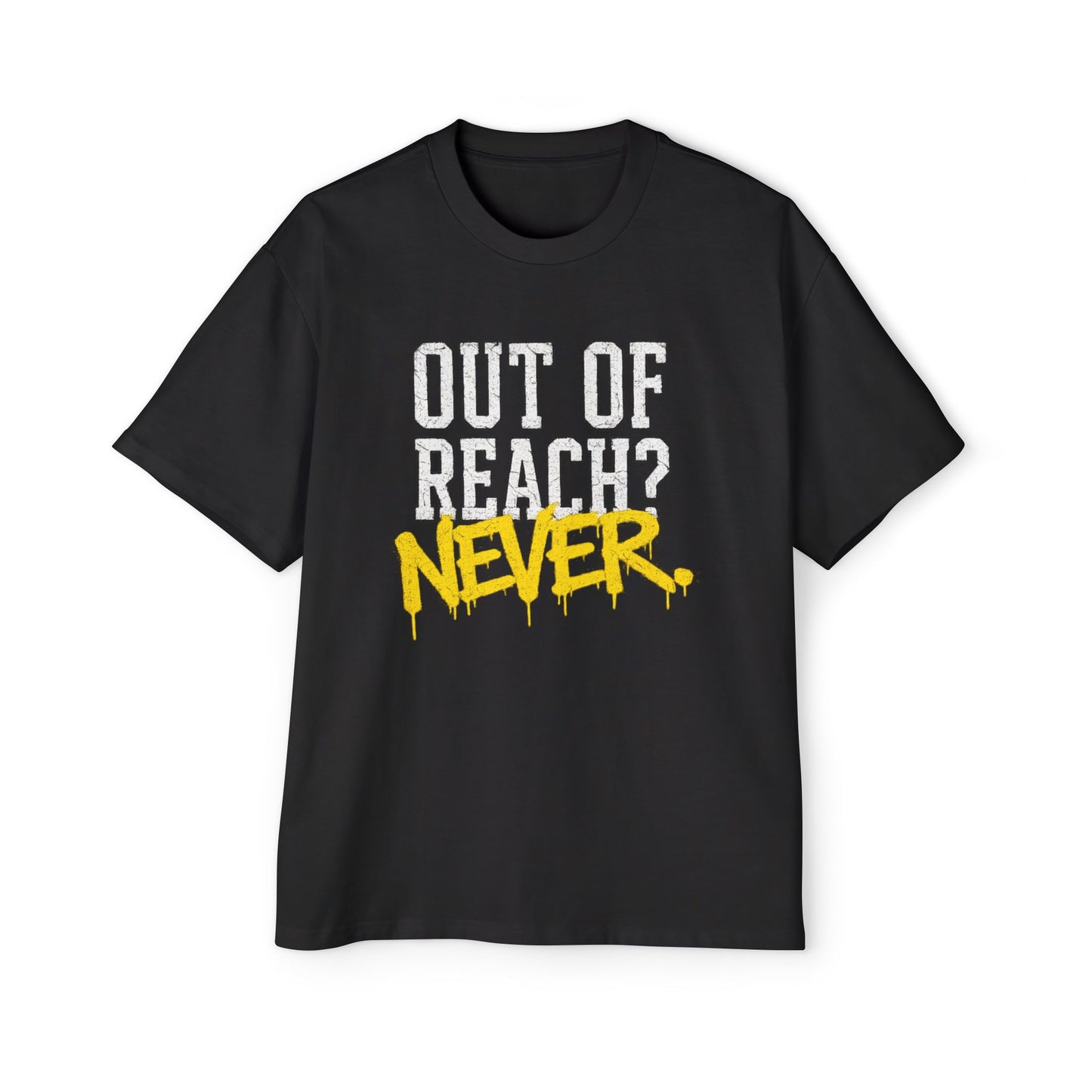 "Out of Reach? NEVER." Tee