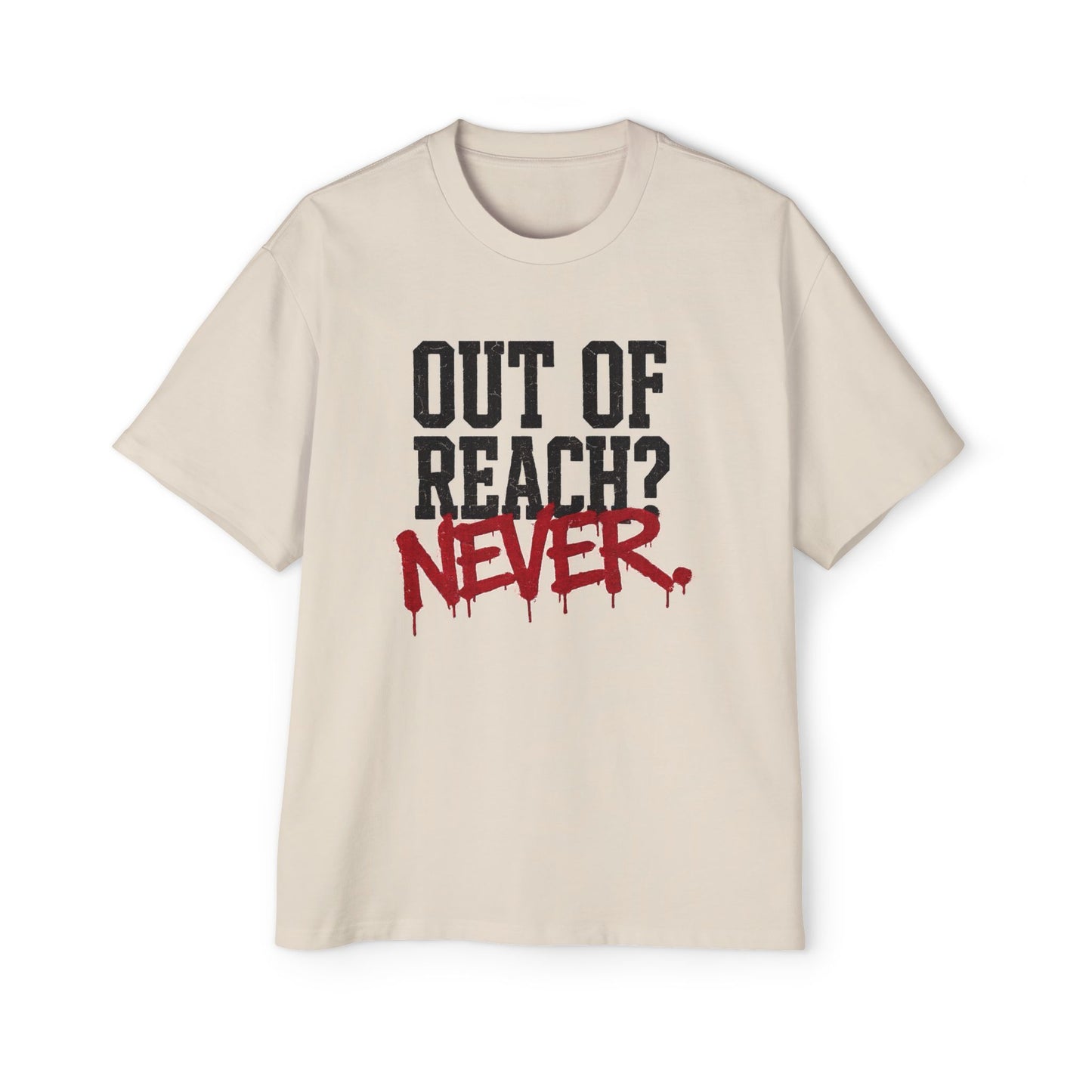 "Out of Reach? NEVER." Tee