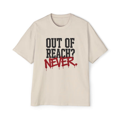 "Out of Reach? NEVER." Tee