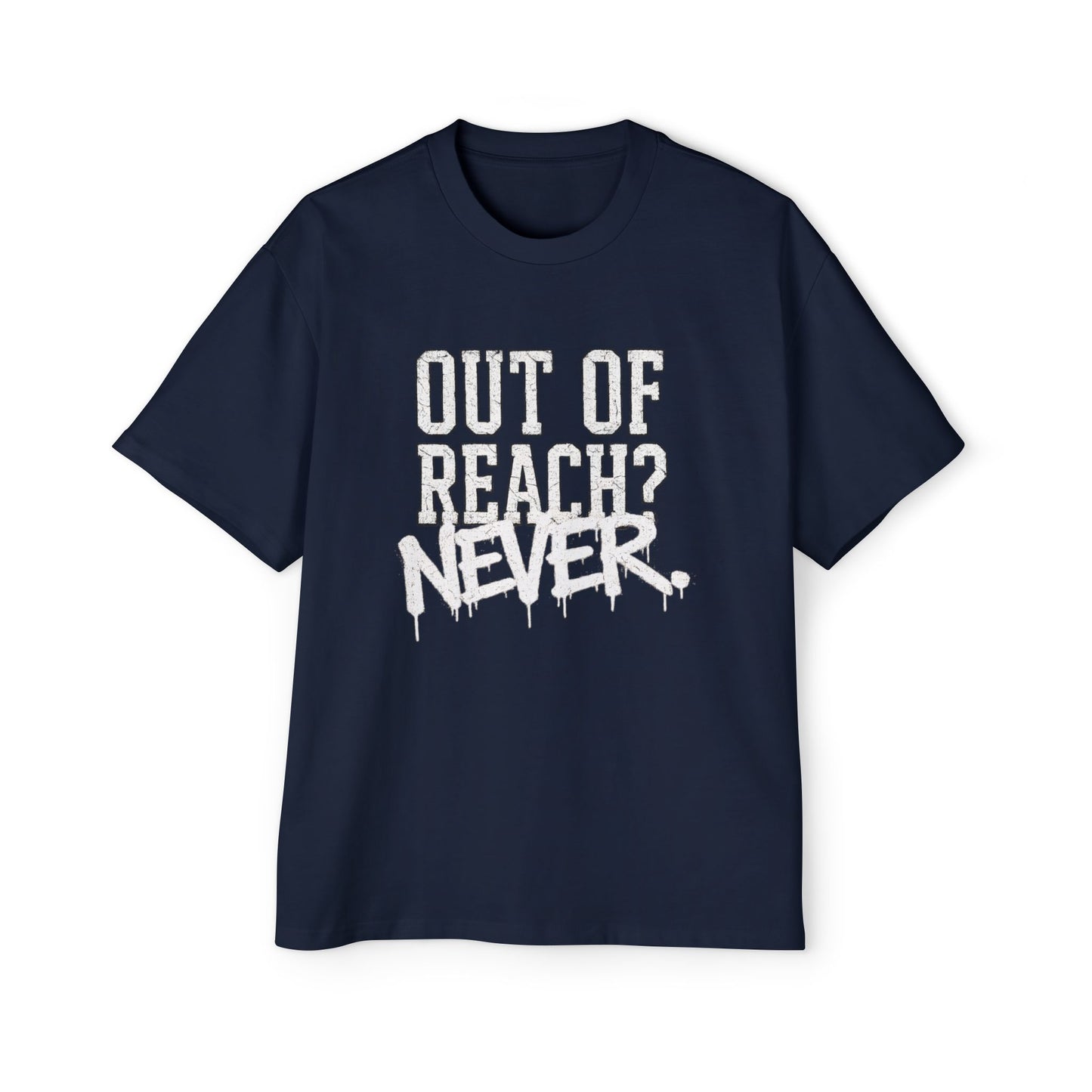 "Out of Reach? NEVER." Tee